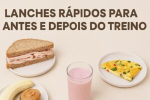Lanches rápidos para antes e depois do treino